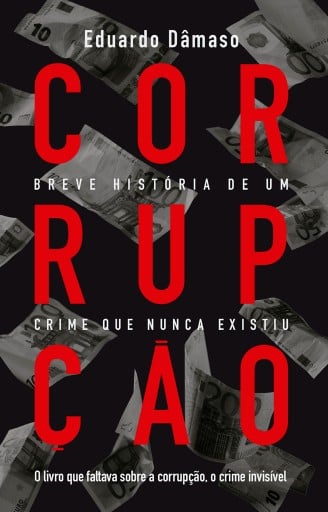 Corrupção: Breve história de um crime que nunca existiu