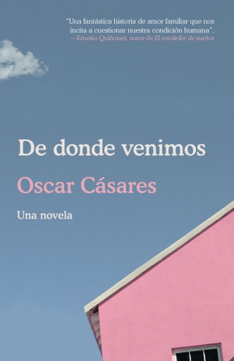 Portada del libro «De donde venimos», de Oscar Cásares