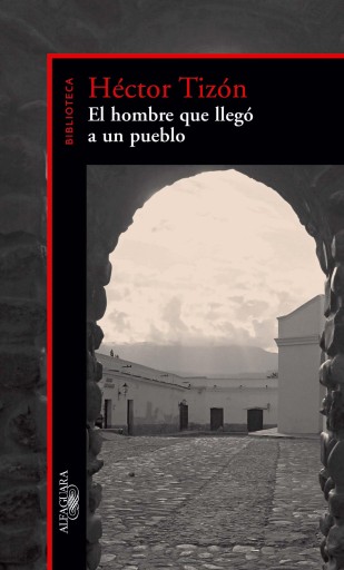 Portada del libro «El hombre que llegó a un pueblo», de Héctor Tizón