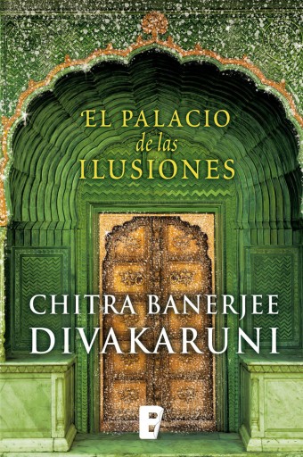 Portada del libro «El palacio de las ilusiones», de Chitra Divakaruni