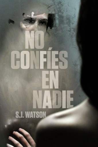 Portada del libro «No confíes en nadie», de S.J. Watson