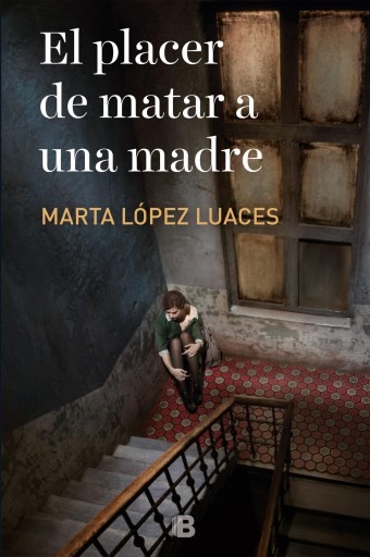 Portada del libro «El placer de matar a una madre», de Marta López-Luaces