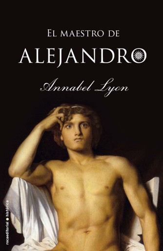 Portada del libro «El maestro de Alejandro», de Annabel Lyon