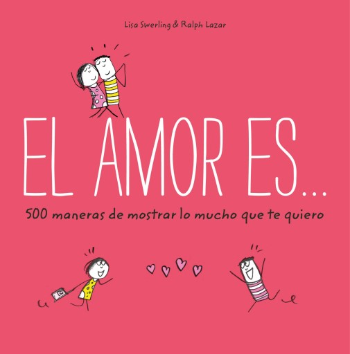 Portada del libro «El amor es... 500 maneras de mostrar lo mucho que te quiero», de Lisa Swerling