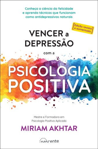 Vencer a Depressão com a Psicologia Positiva (ed. revista e aumentada)