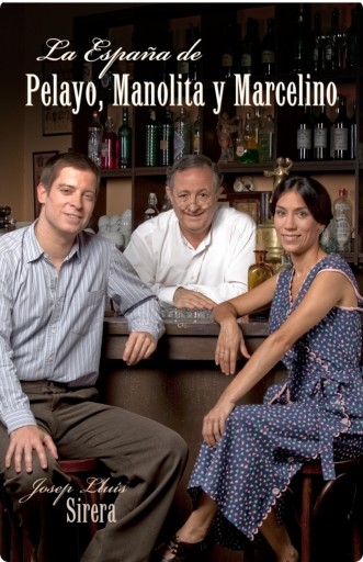 Portada del libro «La España de Pelayo, Manolita y Marcelino», de Josep Lluís Sirera