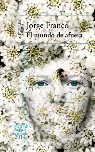 Portada del libro «El mundo de afuera (Premio Alfaguara de Novela 2014)», de Jorge Franco