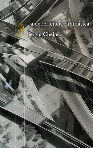 Portada del libro «La experiencia dramática», de Sergio Chejfec