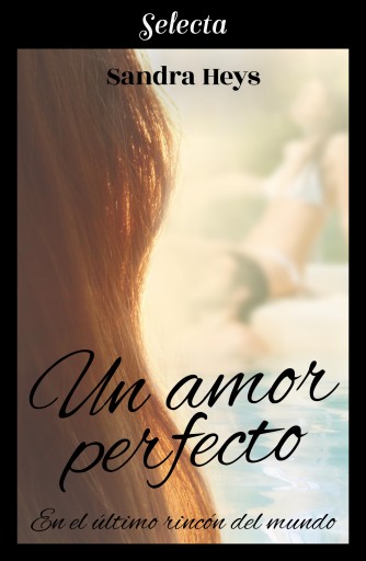Portada del libro «Un amor perfecto (En el último rincón del mundo 1)», de Sandra Heys