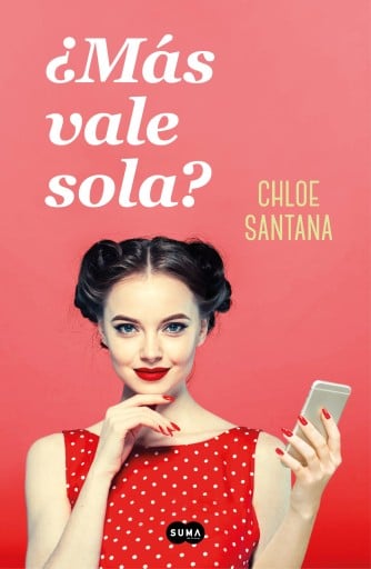 Portada del libro «¿Más vale sola?», de Chloe Santana