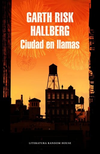 Portada del libro «Ciudad en llamas», de Garth Risk Hallberg