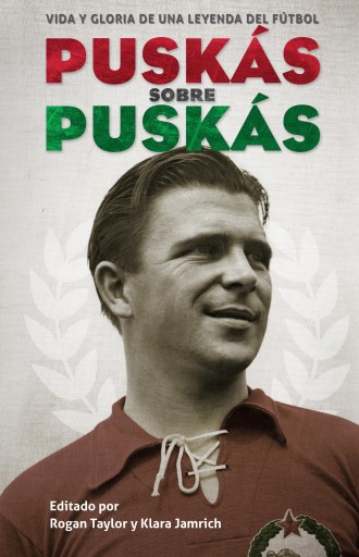 Portada del libro «Puskas sobre Puskas», de Rogan Taylor, Klara Jamrich