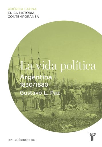 La vida política. Argentina (1830-1880)