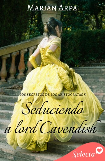 Seduciendo a lord Cavendish (Los secretos de los aristócratas 5)