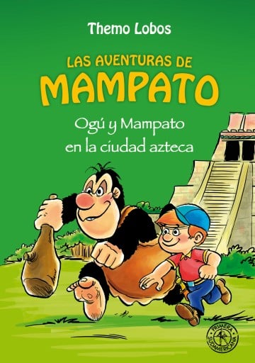 Ogu y Mampato en la ciudad azteca (Novela 2)