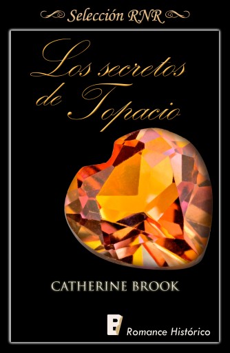 Portada del libro «Los secretos de topacio (Joyas de la nobleza 2)», de Catherine Brook