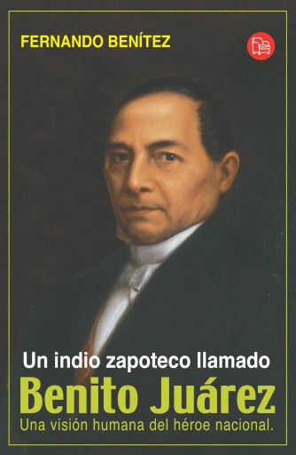 Un Indio zapoteco llamado Benito Juárez