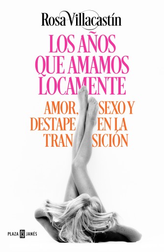 Portada del libro «Los años que amamos locamente», de Rosa Villacastín