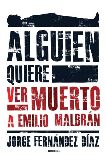 Portada del libro «Alguien quiere ver muerto a Emilio Malbrán», de Jorge Fernández Díaz