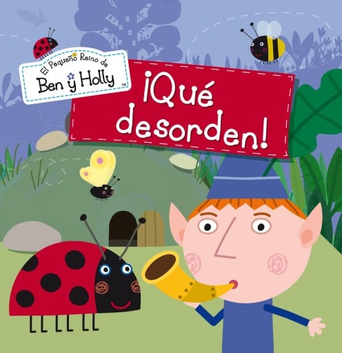 Portada del libro «El pequeño reino de Ben y Holly - ¡Qué desorden!», de AAVV Varios autores