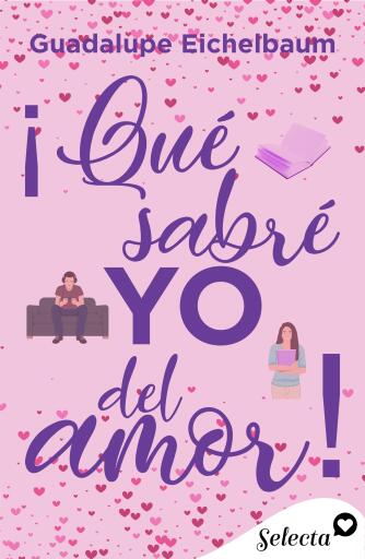Portada del libro «¡Qué sabré yo del amor!», de Guadalupe Eichelbaum
