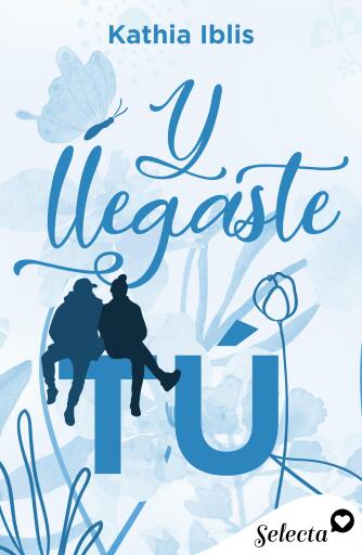 Portada del libro «Y llegaste tú», de Kathia Iblis