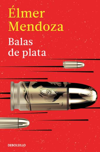 Portada del libro «Balas de plata», de Élmer Mendoza