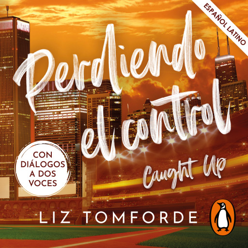 Portada del audiolibro «Perdiendo el control (Caught Up) (latino) (Windy City 3)», de Liz Tomforde