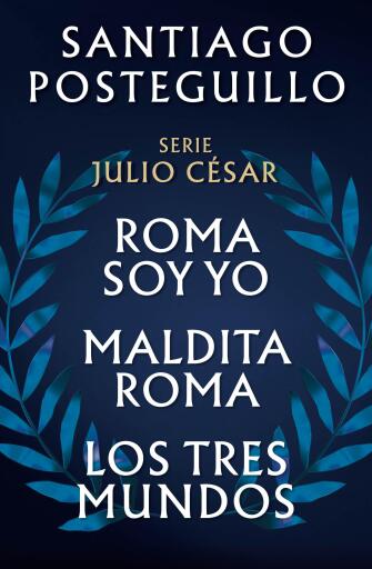 Serie Julio César: El ascenso (edición estuche con: Roma soy yo | Maldita Roma | Los tres mundos)