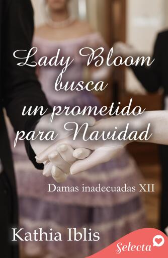 Lady Bloom busca un prometido para Navidad (Damas inadecuadas 12)