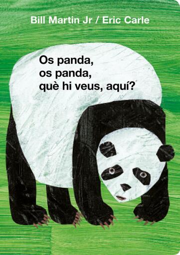 Os panda, os panda, què hi veus, aquí? (Col·lecció Eric Carle)