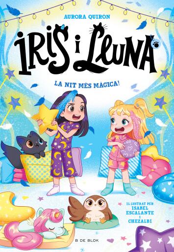 Iris i Lluna: cuidadores d'animalets màgics 5 - La nit més màgica!