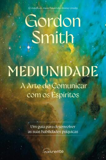 Mediunidade: A Arte de Comunicar com os Espíritos