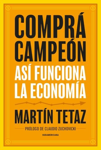 Comprá, campeón. Así funciona la economía