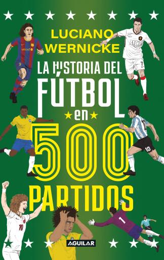 La historia del fútbol en 500 partidos