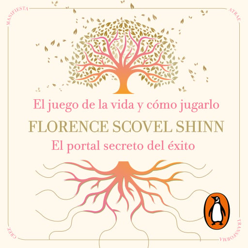 La sabiduría de Florence Scovel Shinn: El juego de la vida y cómo jugarlo y El portal secreto del éxito