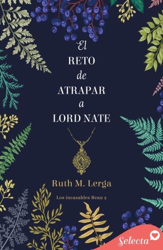 El reto de atrapar a lord Nate (Los incasables Beau 2)