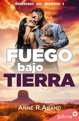 Fuego bajo tierra (Herederos del desierto 1)