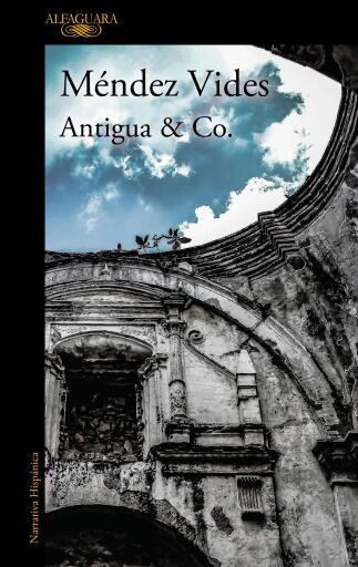 Portada del libro «Antigua & Co.», de Méndez Vides