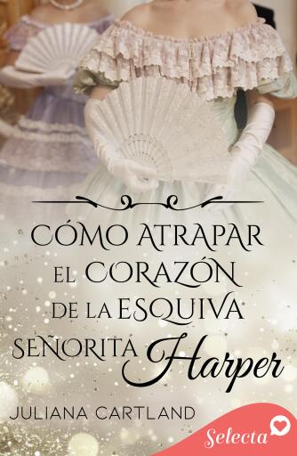 Como atrapar el corazón de la esquiva señorita Harper