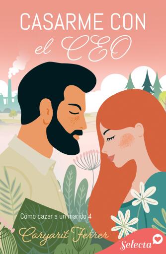 Cómo cazar un marido 4 - Casarme con el CEO