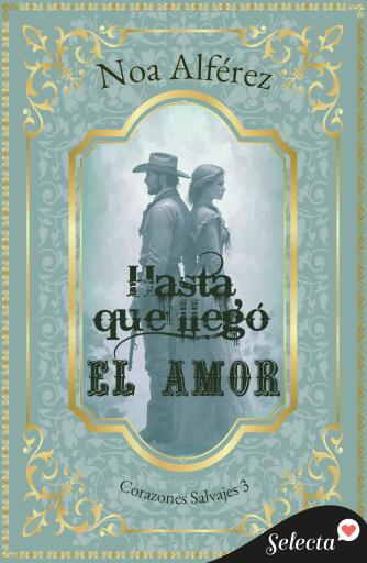 Hasta que llegó el amor (Corazones salvajes 3)