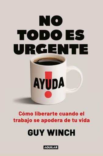 Portada del libro «No todo es urgente», de Guy Winch