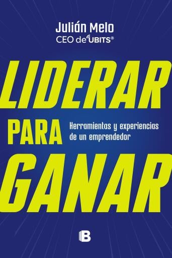 Portada del libro «Liderar para ganar», de Julián Melo