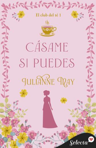 Portada del libro «Cásame si puedes (El Club del té 1)», de Julianne May