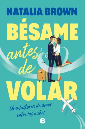 Portada del libro «Bésame antes de volar», de Natalia Brown