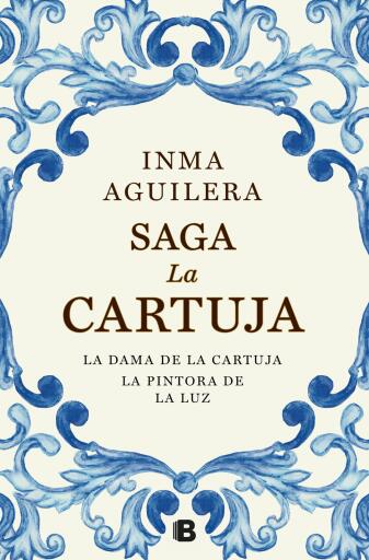 Portada del libro «Pack Saga La Cartuja (contiene: La dama de La Cartuja | La pintora de la luz)», de Inma Aguilera