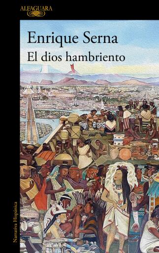 Portada del libro «El dios hambriento», de Enrique Serna