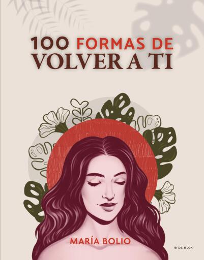 Portada del libro «100 formas de volver a ti», de María Bolio