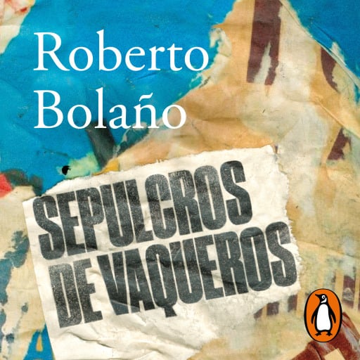 Portada del audiolibro «Sepulcros de vaqueros», de Roberto Bolaño